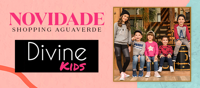 Novidade Shopping AguaVerde: Divine Kids